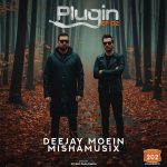 DJ Moein & Mishamusix   Plugin 2 150x150 - دانلود پادکست جدید دیجی معین و میشا موزیکس به نام پلاگین 2